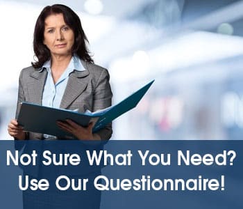 Not Sure What You Need? Use Our Questionnaire!